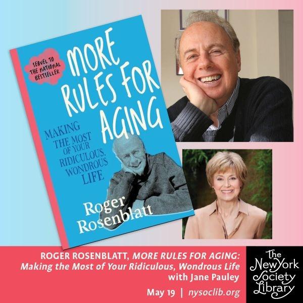 Roger Rosenblatt, More Rules for Aging: Making the Most of Your Ridiculous, Wondrous Life, with Jane Pauley