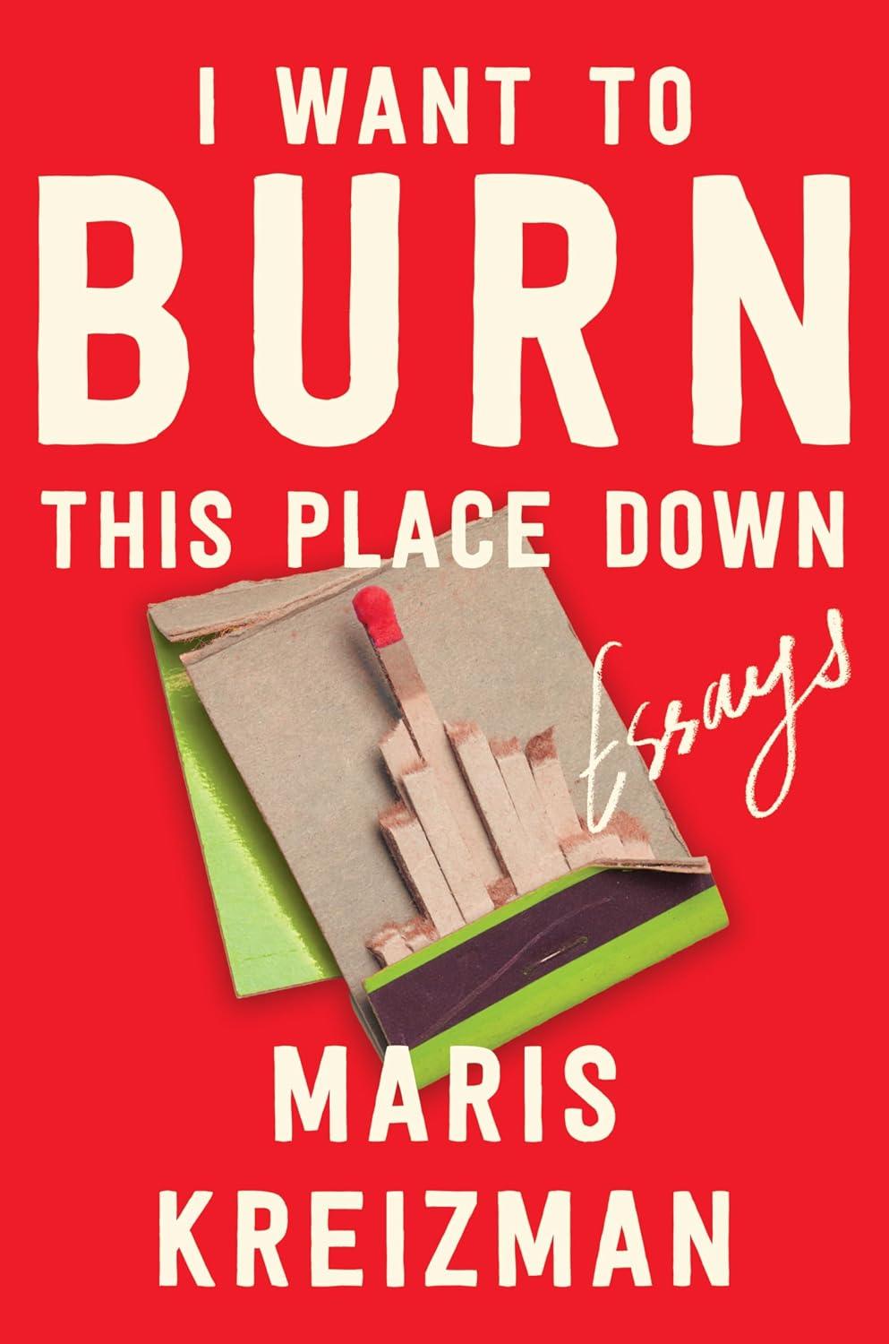 I Want to Burn This Place Down Book Cover