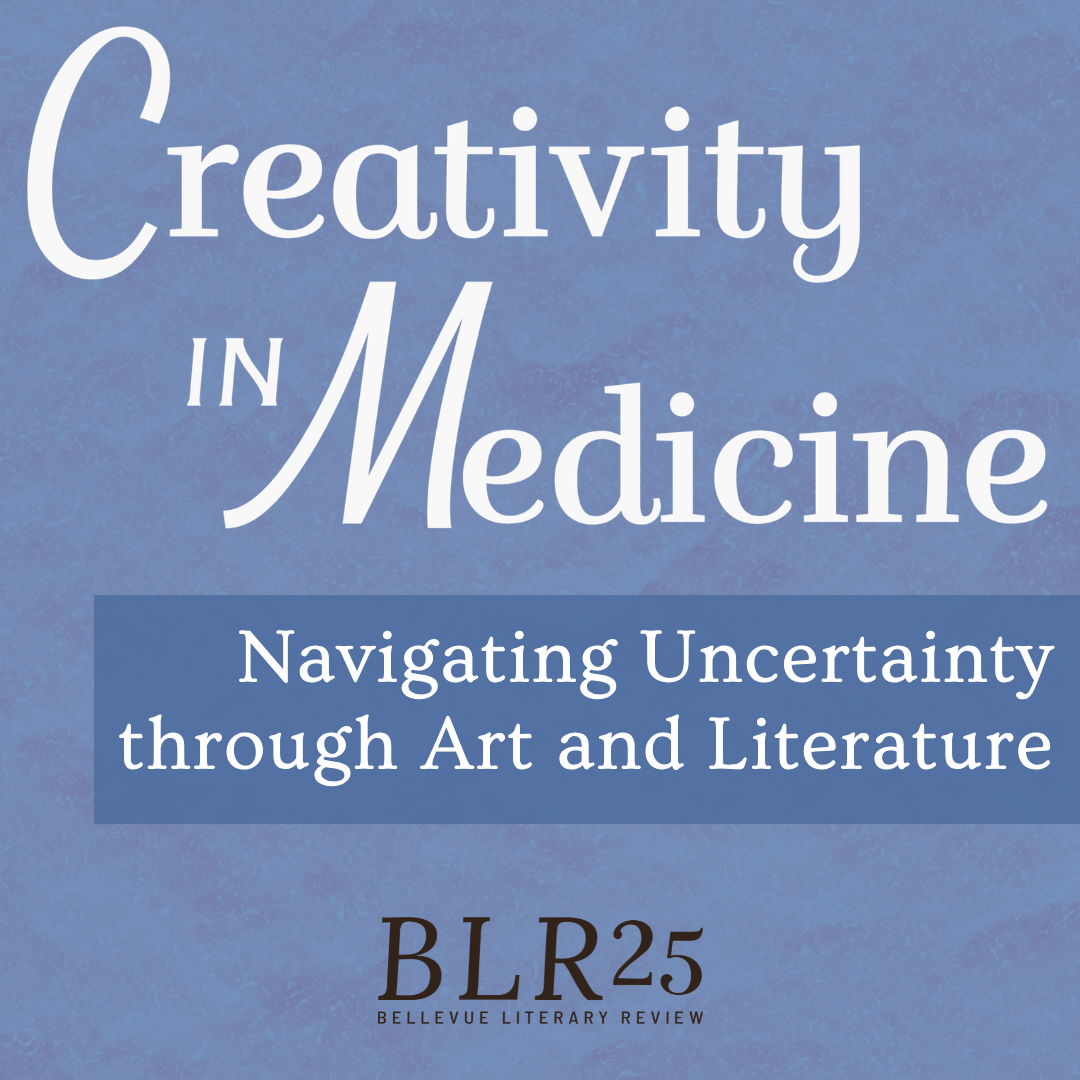 Creativity in Medicine: Navigating Uncertainty through Art and Literature