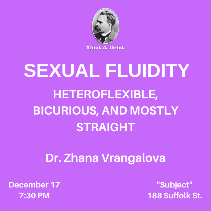 Sexual Fluidity: Heteroflexible, Bicurious, and Mostly Straight—A (Bar) Talk by Dr. Zhana Vrangalova