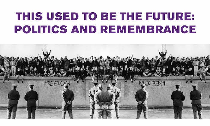 This Used to Be the Future: Politics and Remembrance