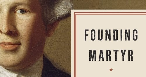 Founding Martyr: The Life and Death of Dr. Joseph Warren, the American Revolution's Lost Hero