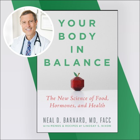 Your Body in Balance: Lecture and Book Signing with Neal Barnard