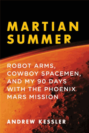 Martian Summer: Robot Arms, Cowboy Spacemen and 90 Days with the Mars Mission