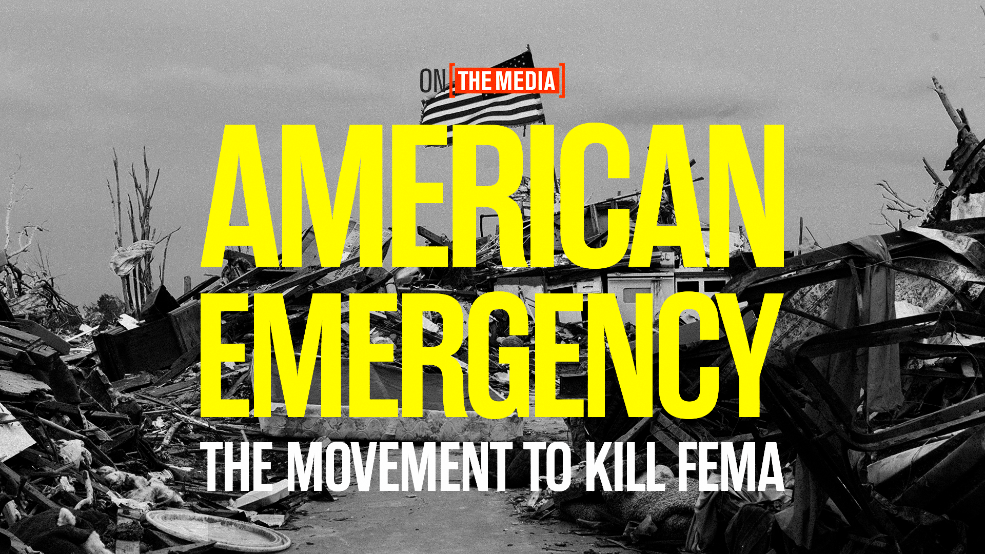 On the Media Presents American Emergency: The Movement to Kill FEMA