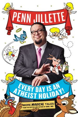 Penn Jillette - Every Day Is an Atheist Holiday