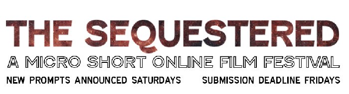 The Sequestered: A Micro Short Online Film Festival