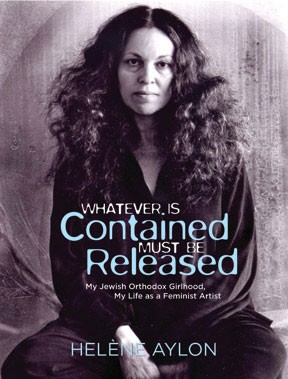 Helène Aylon - Whatever is Contained, Must Be Released